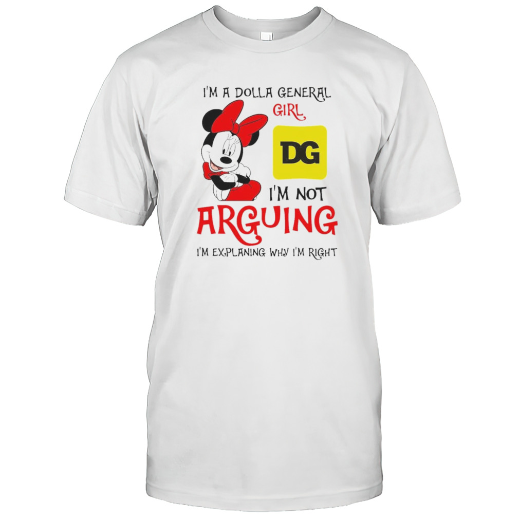 Minnie Mouse Is’m Dollar General Girl Is’m Not Arguing Im Explaining Why Im Right Shirts