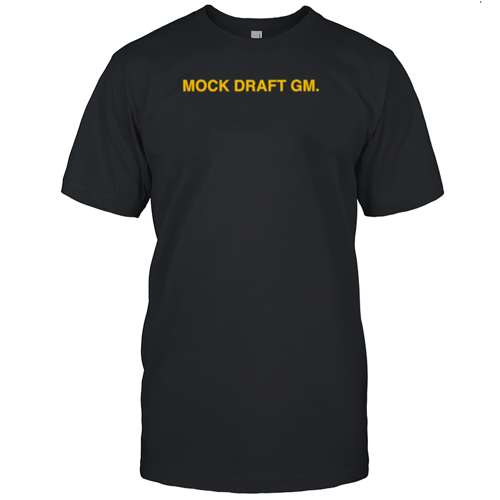 Mock draft gm shirts