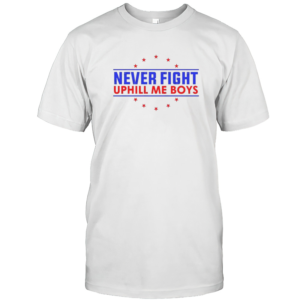 Never Fight Uphill Me Boys T-Shirt