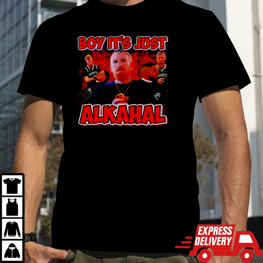 Boy its just Alkahal shirt