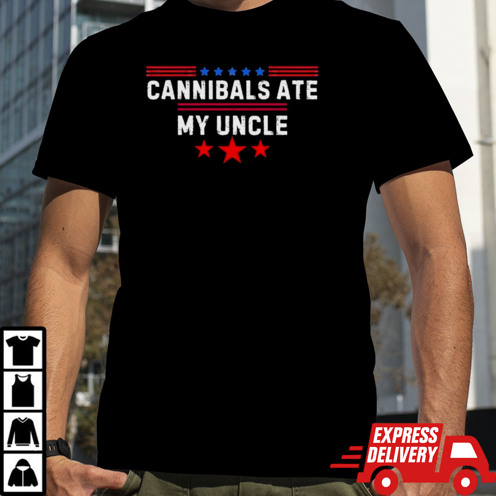 Cannibals Ate My Uncle Biden Trump Saying Funny 2024 Usa T-Shirt