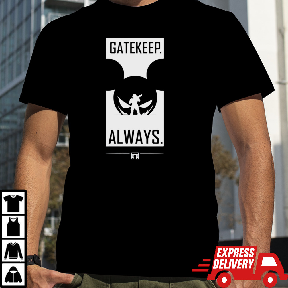 Gatekeep always shirt