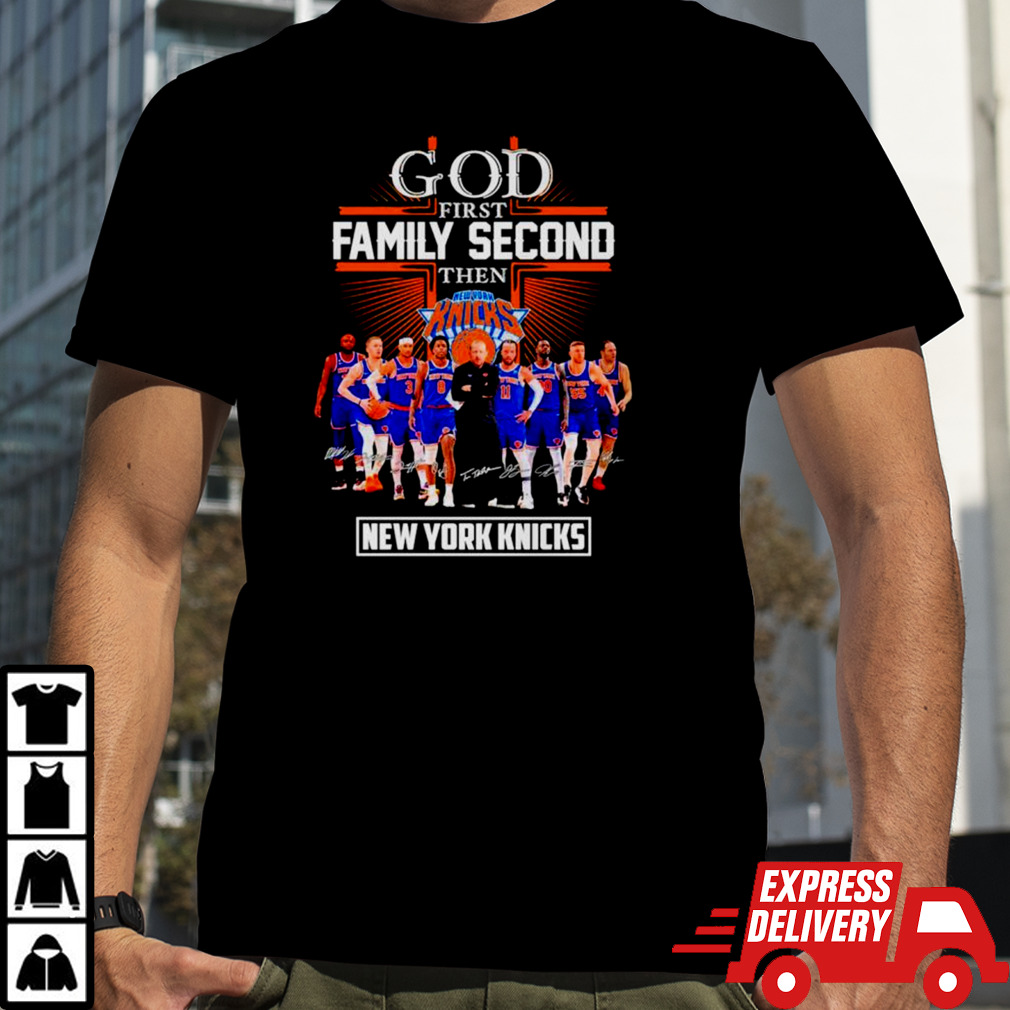 God first family second then New York Knicks basketball fan signatures shirt