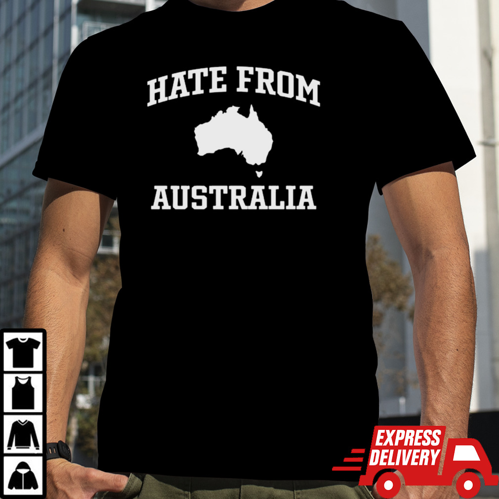 Hate From Australia T-shirt