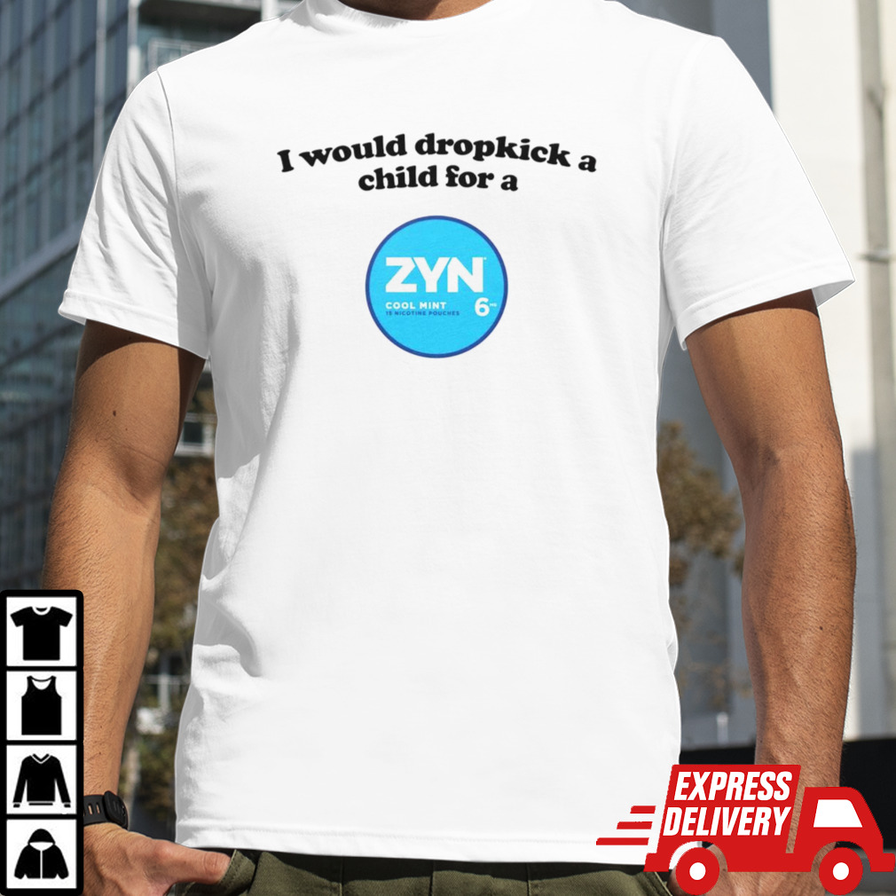 I would dropkick a child for a Zyn cool mint shirt