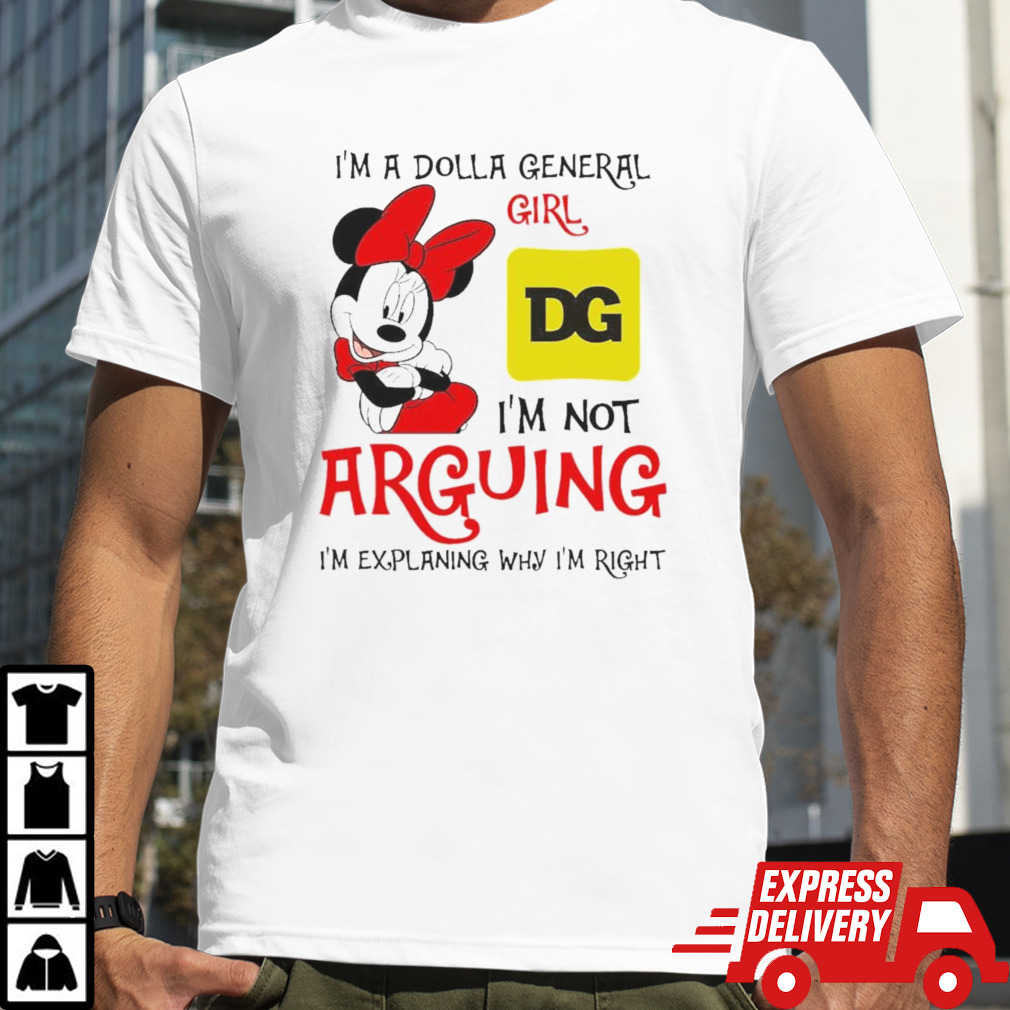 Minnie Mouse I’m Dollar General Girl I’m Not Arguing Im Explaining Why Im Right Shirt