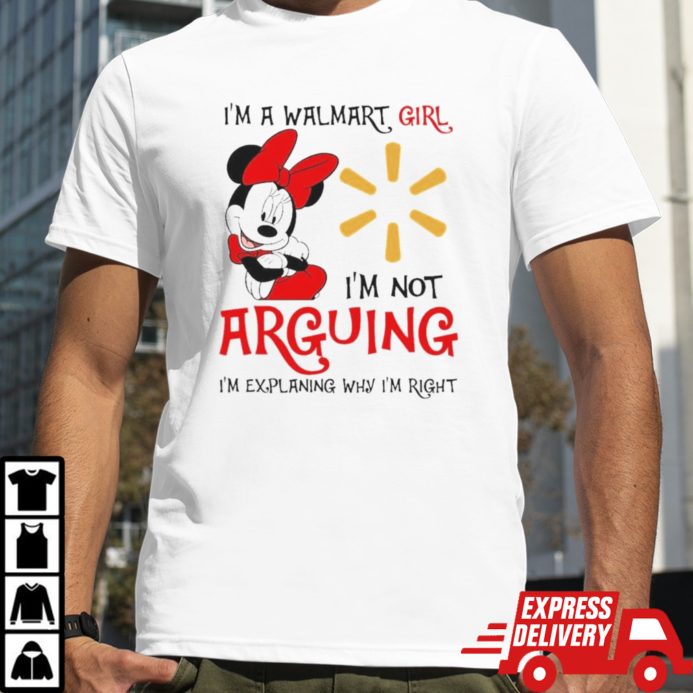 Minnie Mouse I’m Walmart Girl I’m Not Arguing Im Explaining Why Im Right Shirt