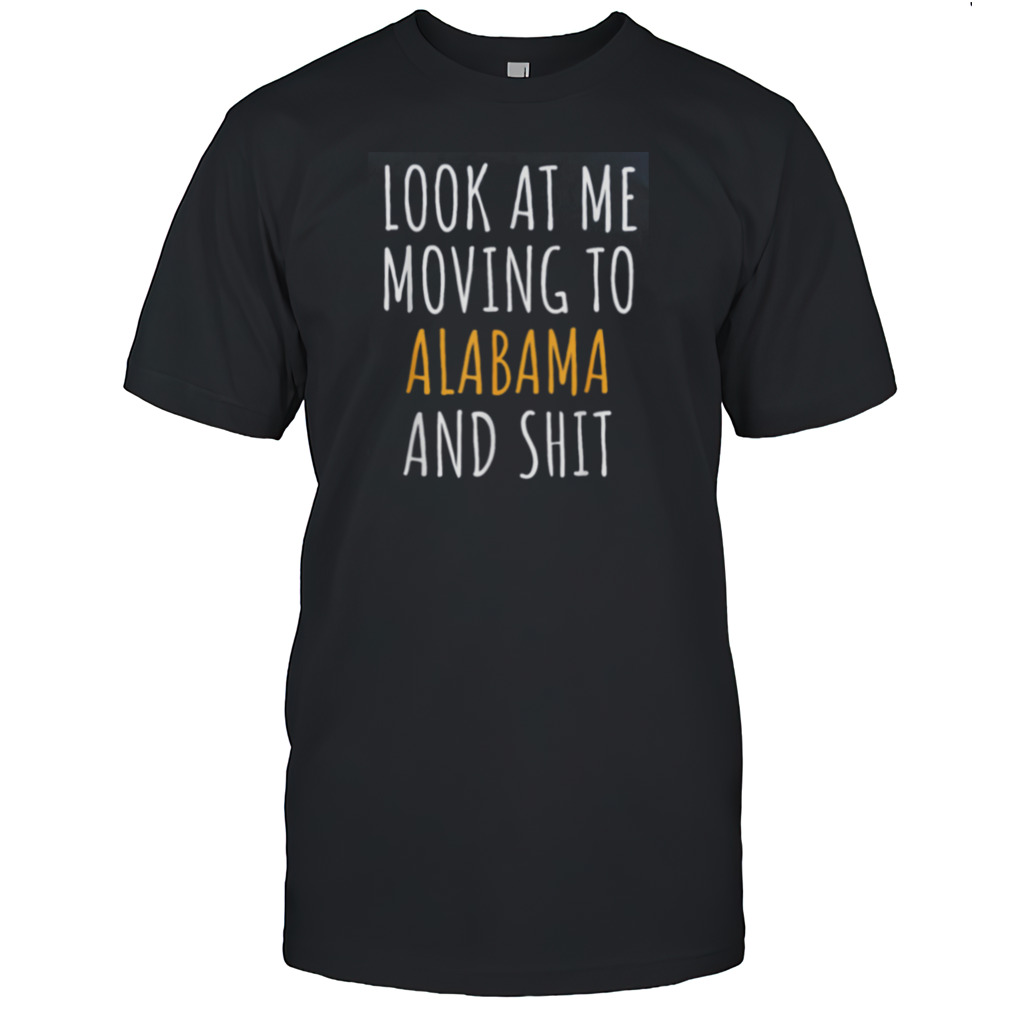 Moving Out Of State Moving Away To Alabama AL T Shirt