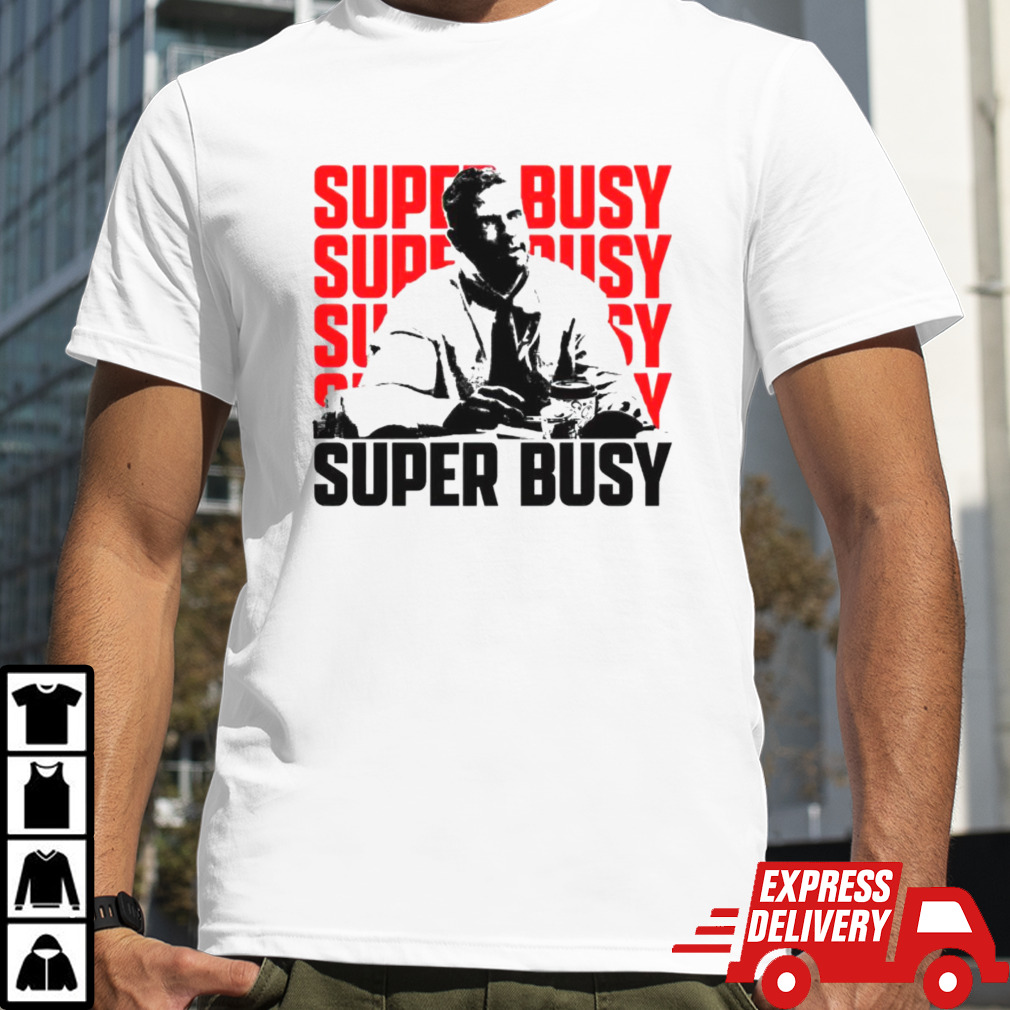 Super Busy Ceo shirt