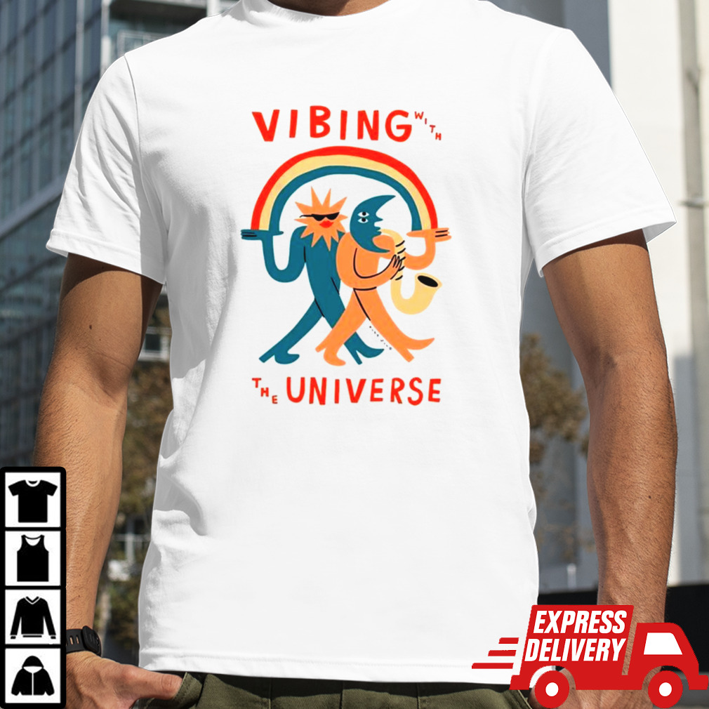 Vibing with the universe shirt