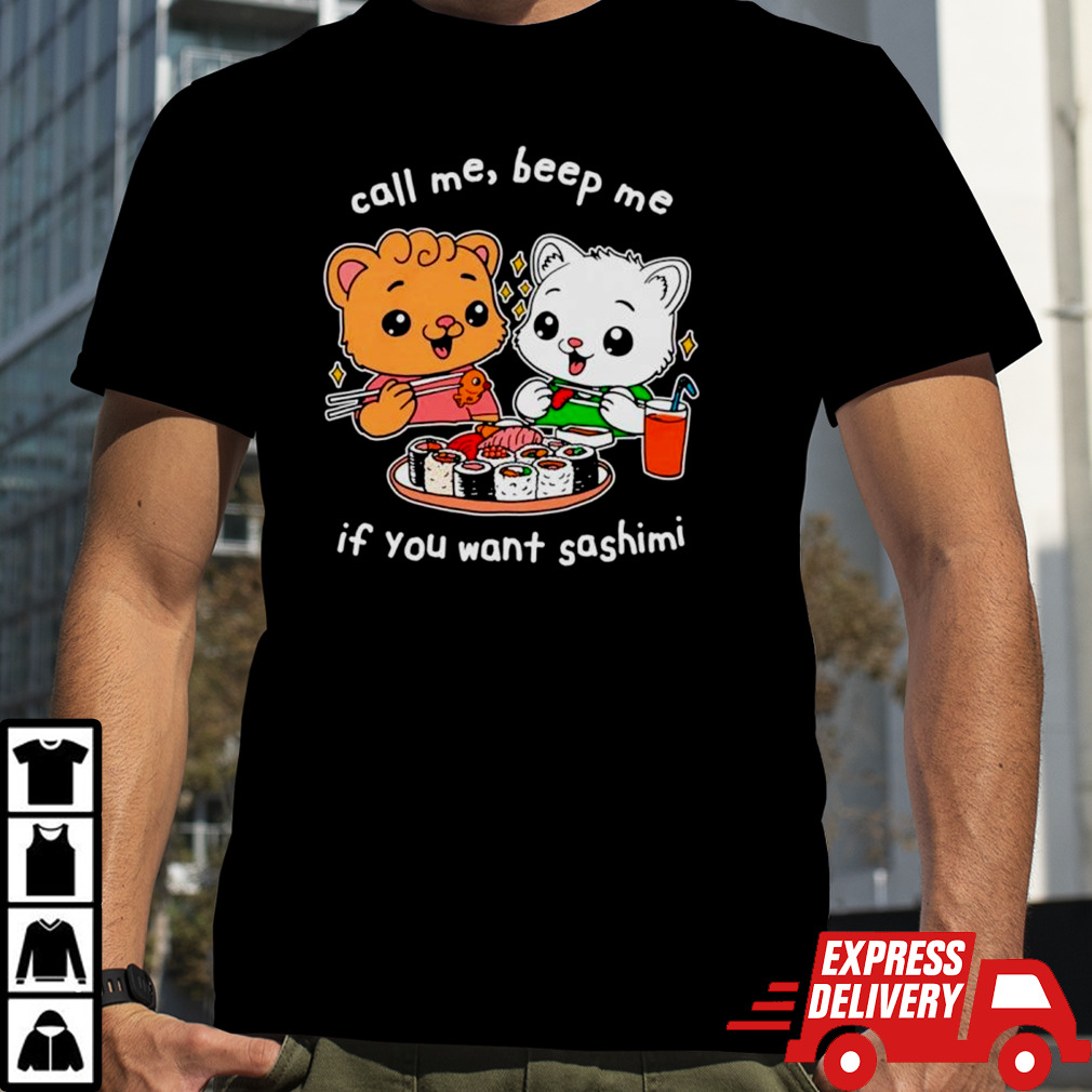 Bear call me beep me if you want sashimi shirt