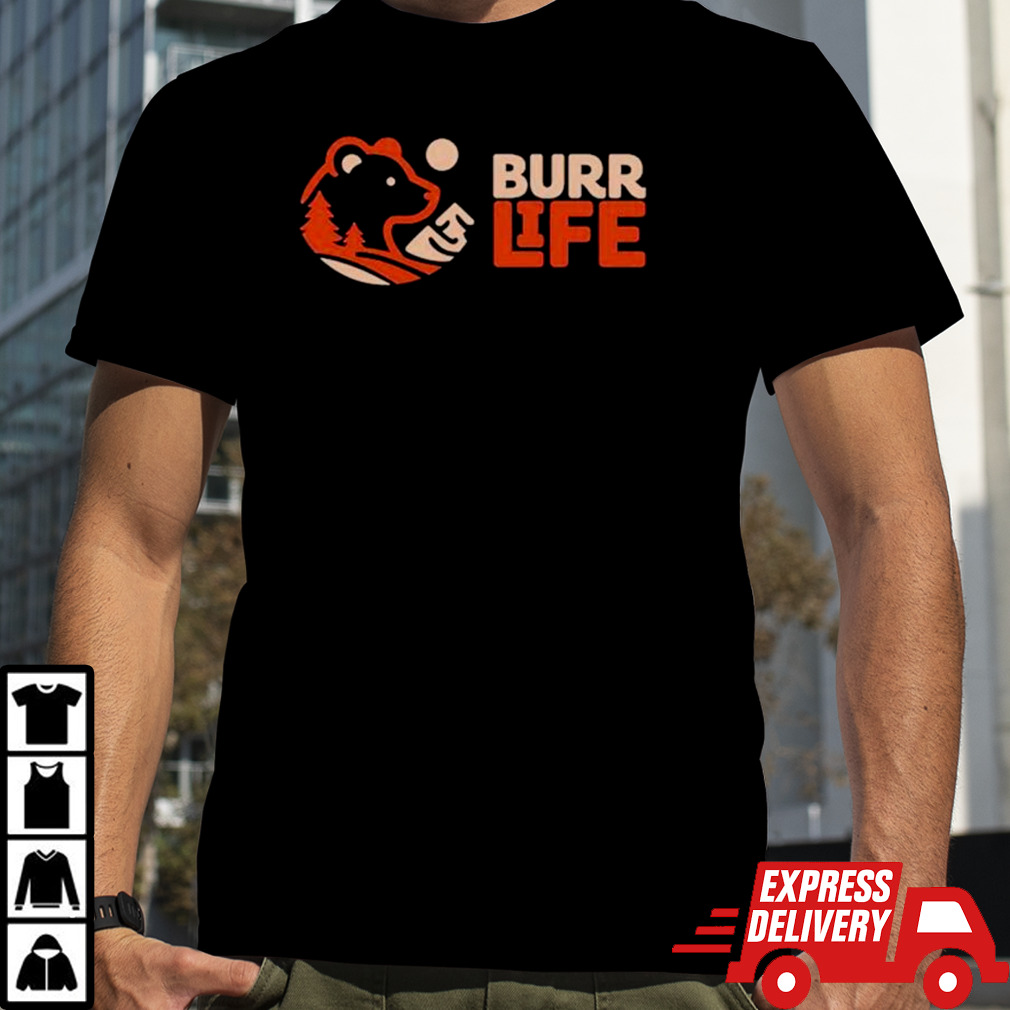 Burr life logo shirt