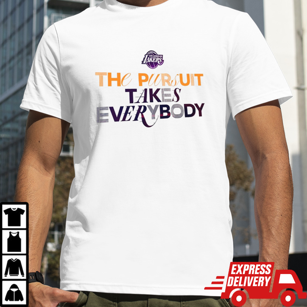 Los Angeles the pursuit takes everybody shirt