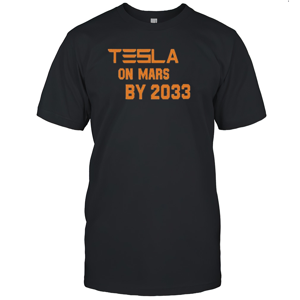 Musk Tesla On Mars By 2033 Shirts
