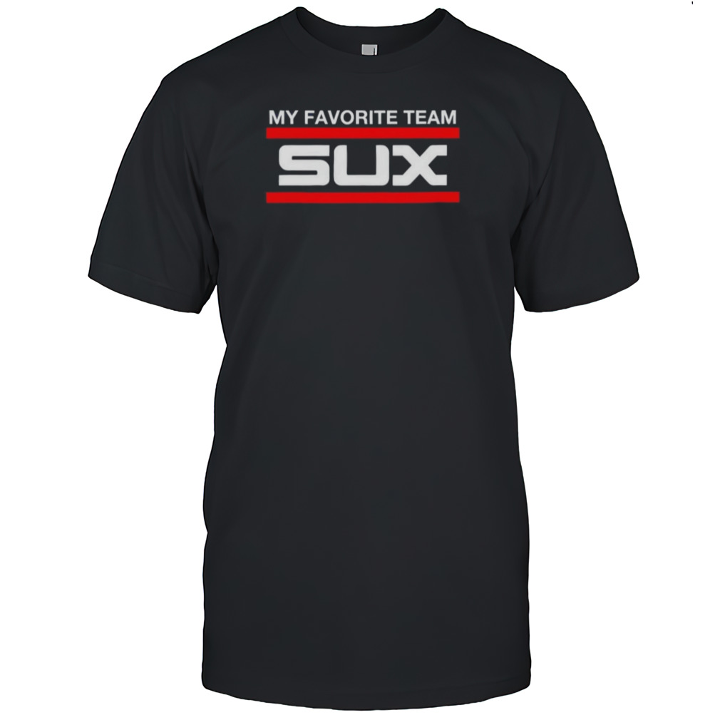 My Favorite Team Sux Shirts