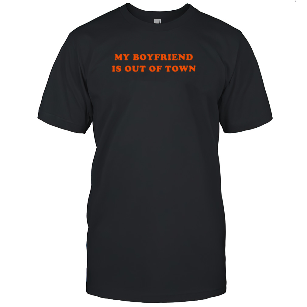 My boyfriend is out of town classic shirts
