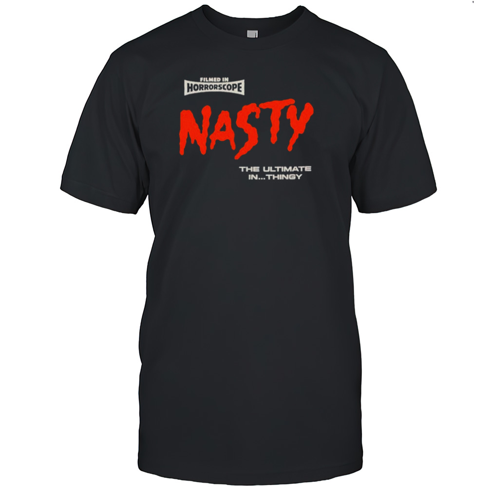 Nasty the ultimate in thingy shirts