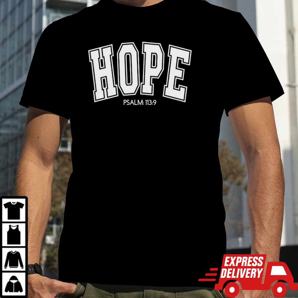 Hope Psalm 113 9 shirt