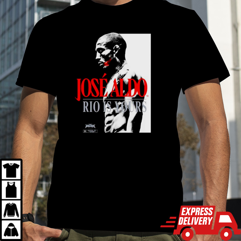 Jose Aldo Rio is yours shirt