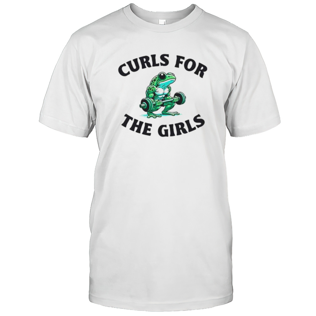 Frog gym curls for the girls shirt