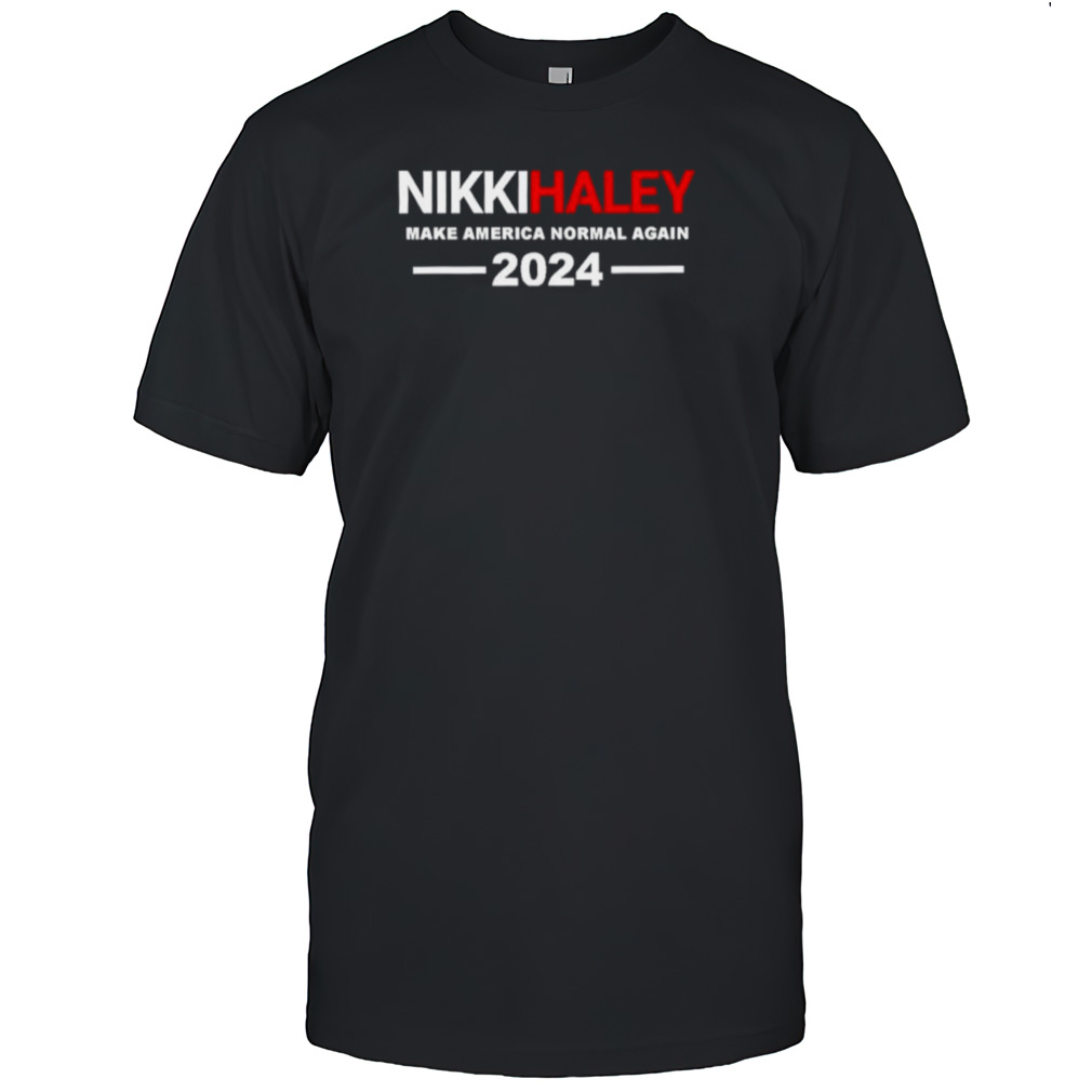 Nikki Haley make America normal again 2024 shirt