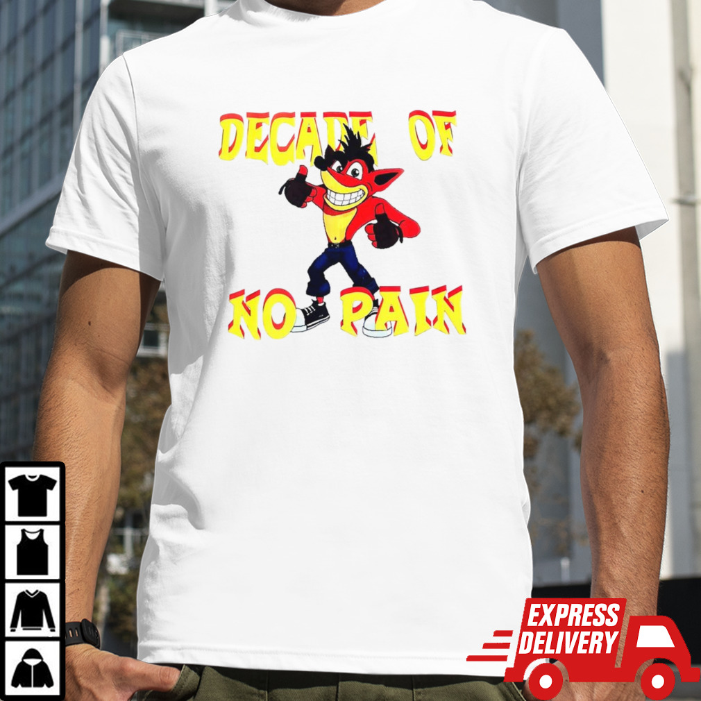 Decade of no pain shirt