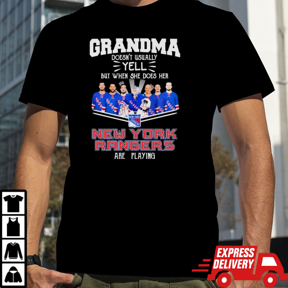 Grandma Doesn’t Usually Yell But When She Does Her New York Rangers Are Playing Shirt