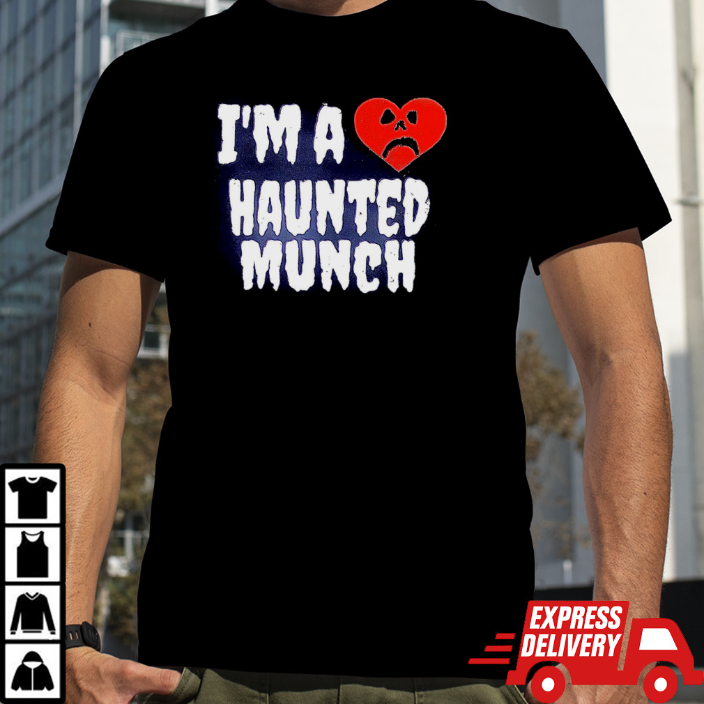 I’m A Heart Haunted Munch shirt