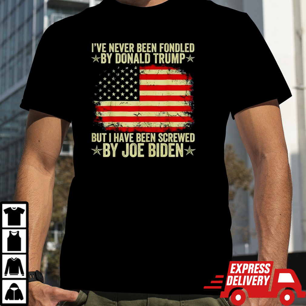 I’ve never been fondled by Donald Trump but screwed by Joe Biden vintage flag shirt