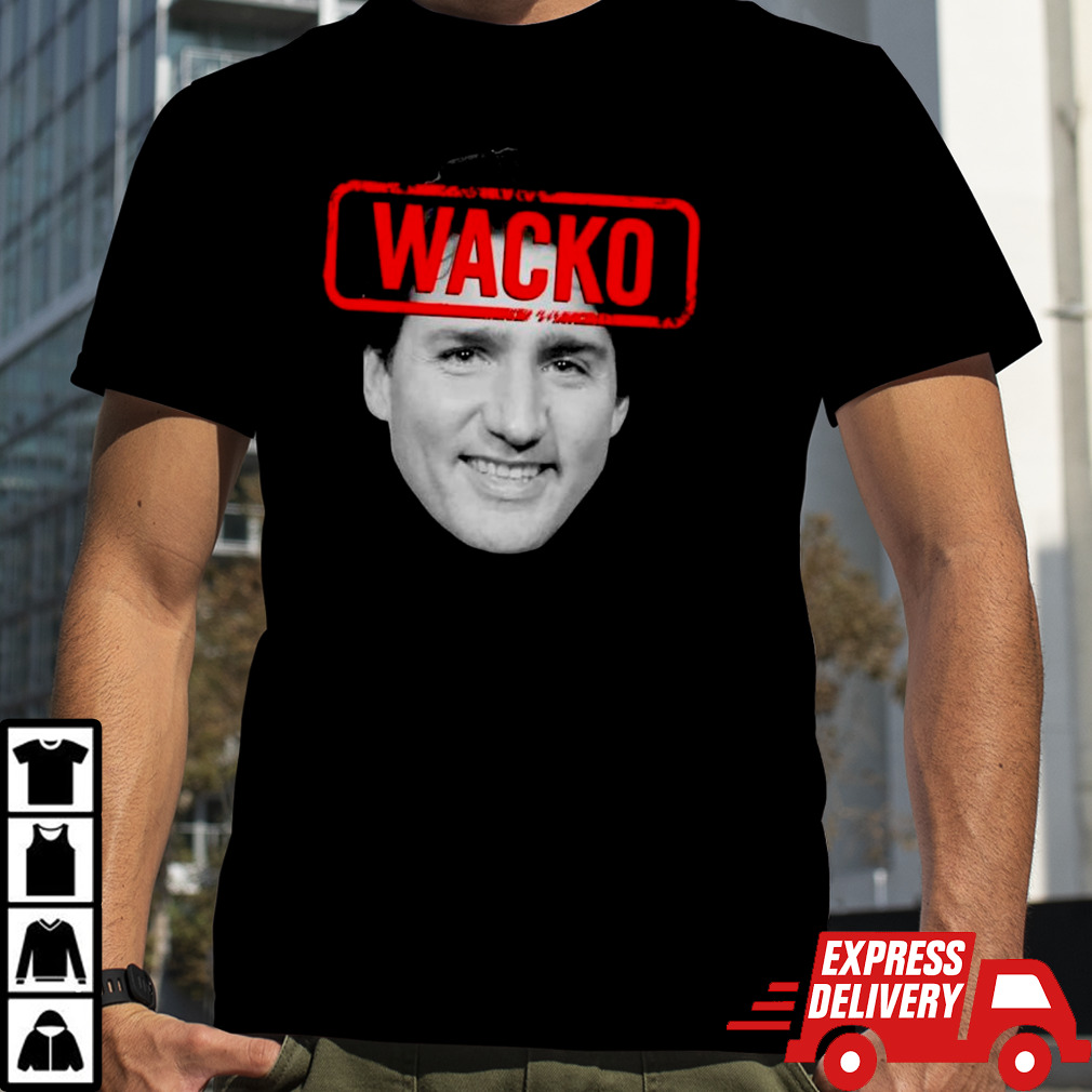 Justin Trudeau Wacko Trudeau shirt