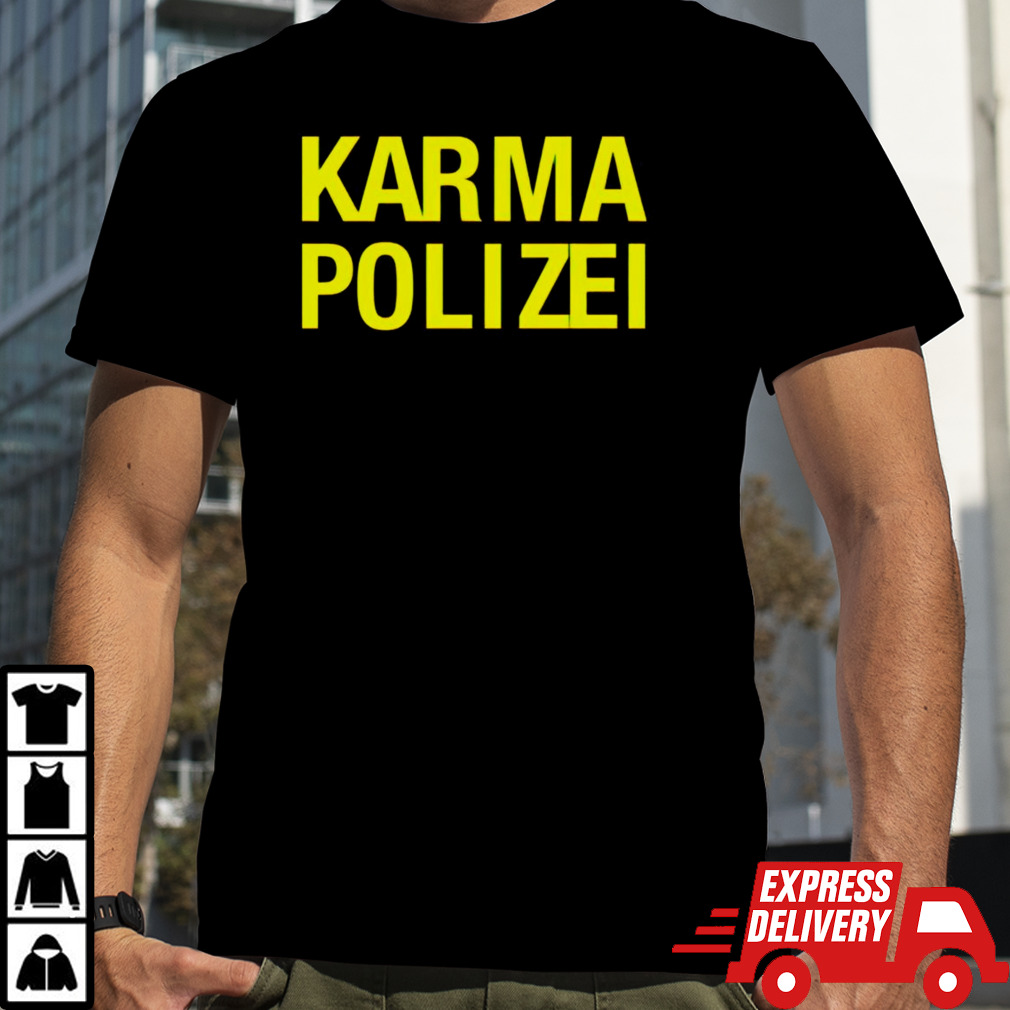 Karma polizei shirt