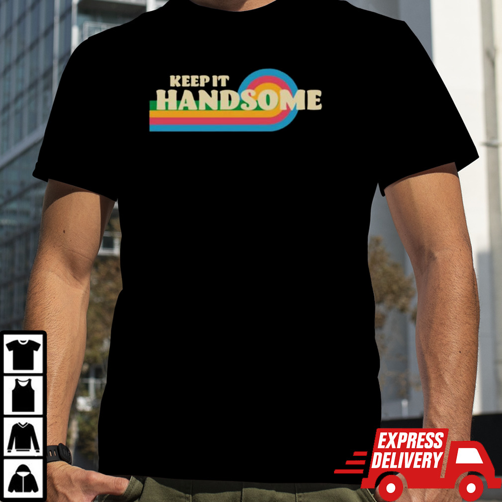 Keep It Handsome T-shirt