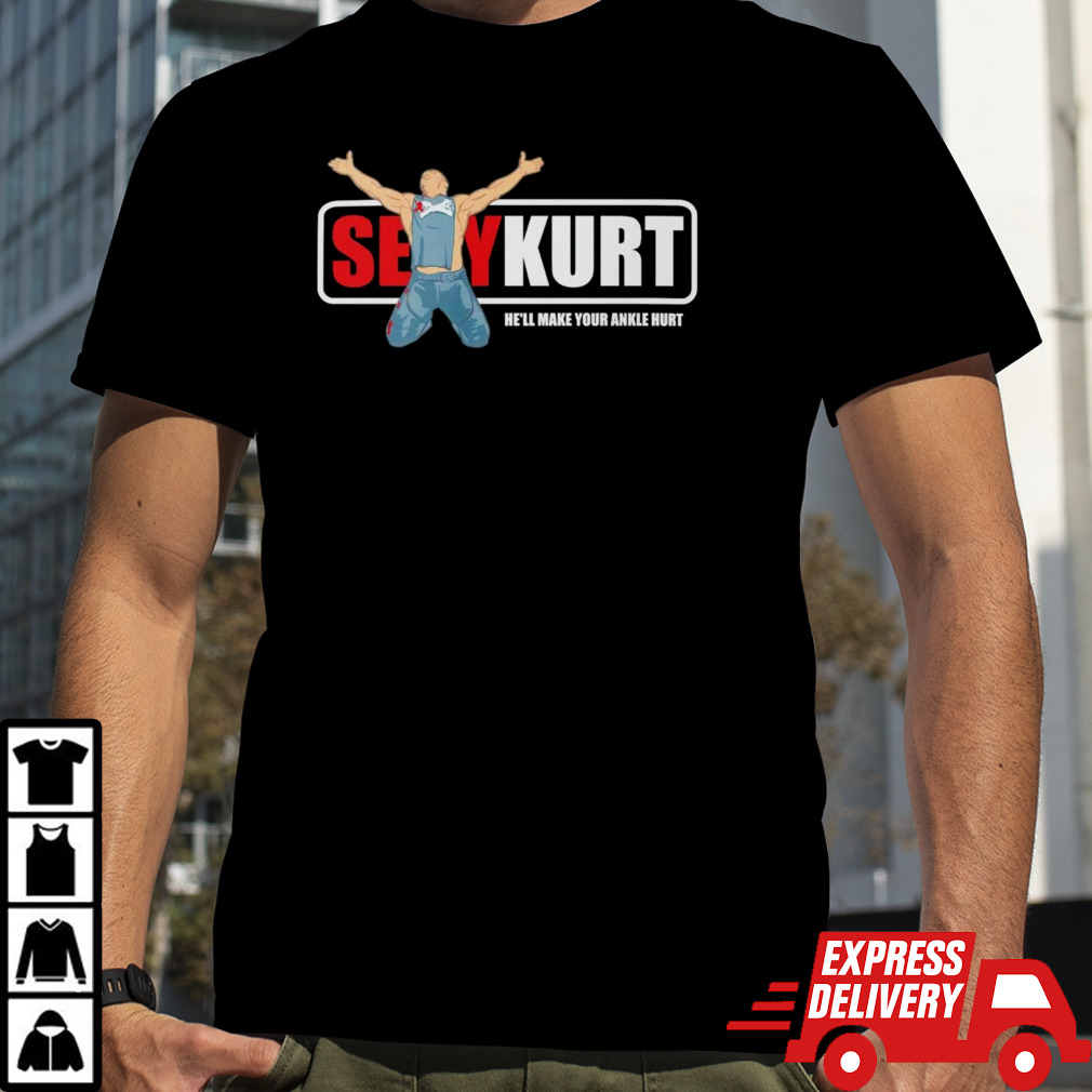 Kurt Angle sexy Kurt he’ll make your ankle hurt shirt