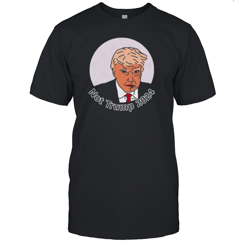 Not Trump 2024 T-Shirt