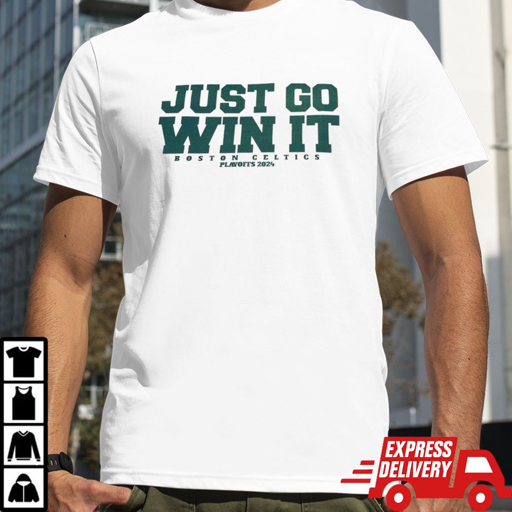 Boston Celtics just go win it playoffs 2024 shirt