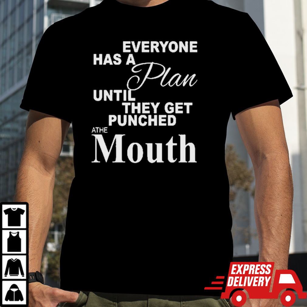 Mike Tyson Everyone Has A Plan Until They Get Punched At The Mouth Shirt