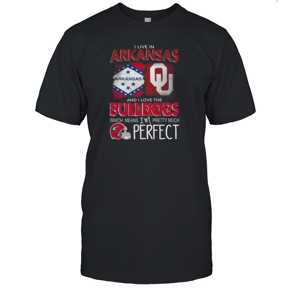Oklahoma Sooners I Live In Arkansas And I Love The Sooners Which Means I’m Pretty Much Perfect Shirt