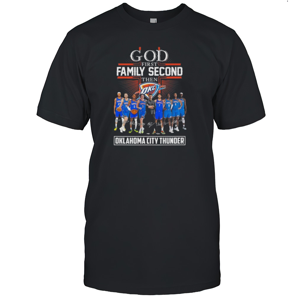 Oklahoma Thunder City God First Family Second Then Basketball Fan Signatures 2024 T-shirt