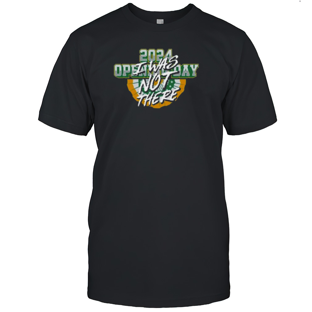 Opening Day I Was Not There 2024 Shirt