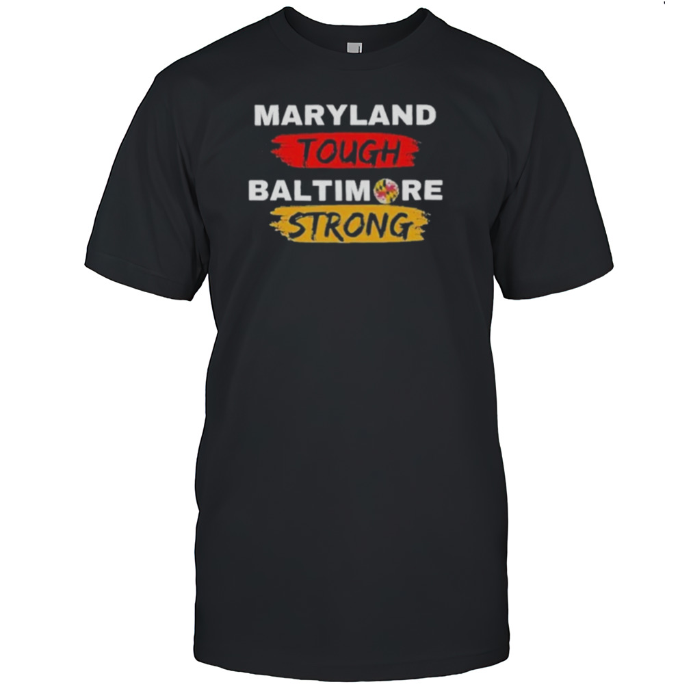 Original Maryland Tough Baltimore Strong Shirt