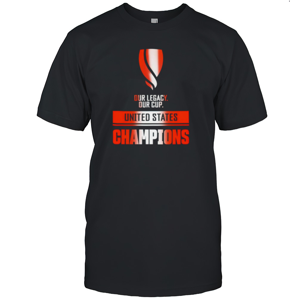 Our legacy our cup United States champions shirt