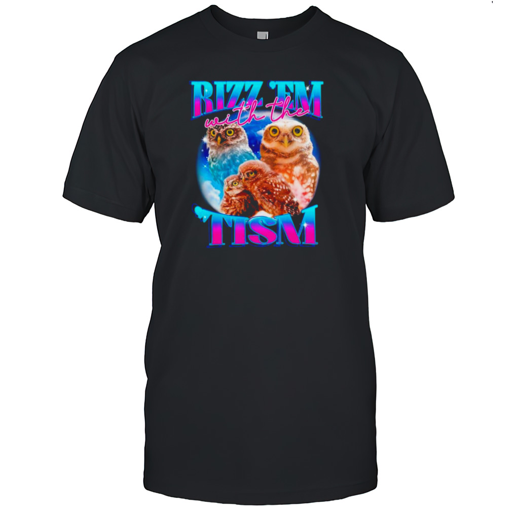 Owl Rizz ’em with the ’tism shirt