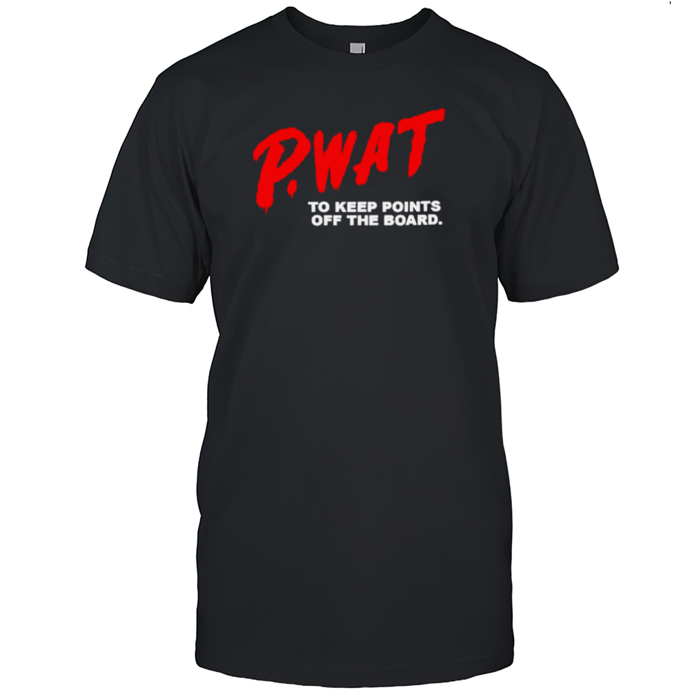 P.Wat Too keep points off the board shirt