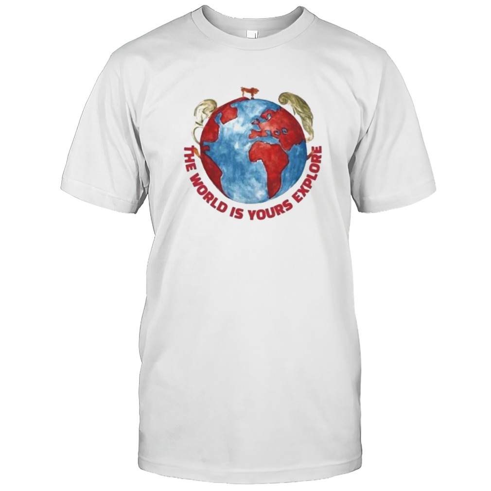 The World Is Yours Explore Shirt