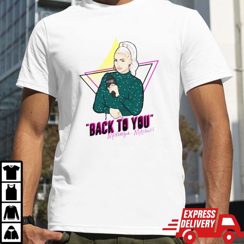 Mckenzie Mitchell back to you shirt