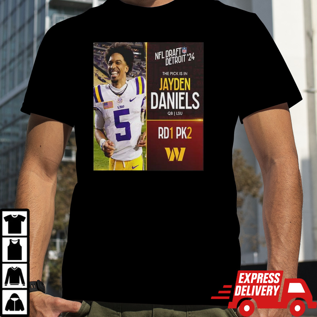 NFL Draft Detroit 24 The Pick Is In Jayden Daniels Of Washington Commanders QB LSU Pick 2 Round 1 shirt