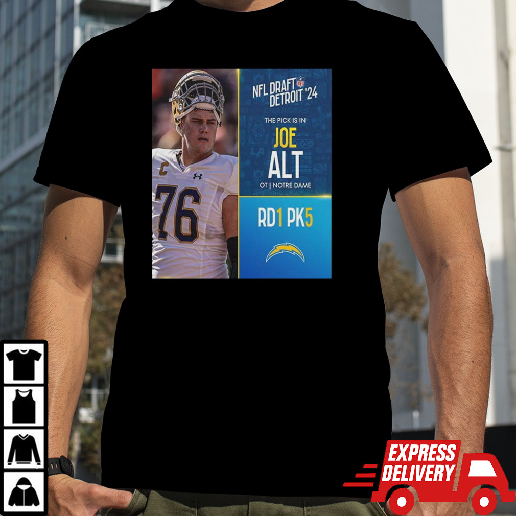 NFL Draft Detroit 24 The Pick Is In Joe Alt Of Los Angeles Chargers OT Notre Dame Pick 5 Round 1 shirt