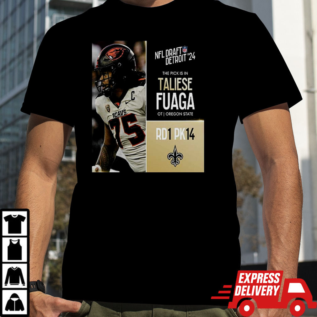 NFL Draft Detroit 24 The Pick Is In Taliese Fuaga Of New Orleans Saints OT Oregon State Picks 14 Round 1 shirt