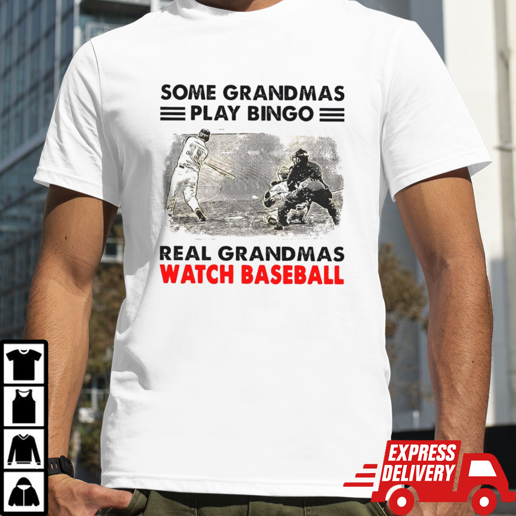 Some grandmas play bingo real grandmas watch baseball shirt