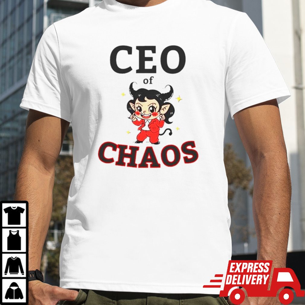 Ceo of chaos shirt